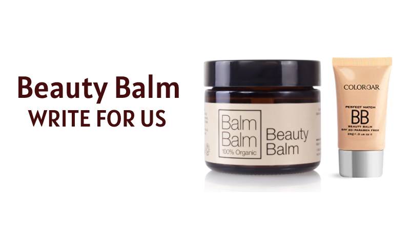 Beauty Balm write for us