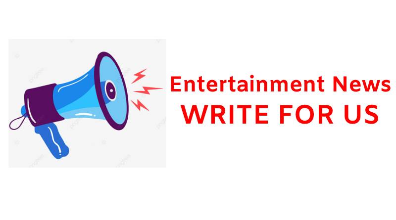 Entertainment write for us
