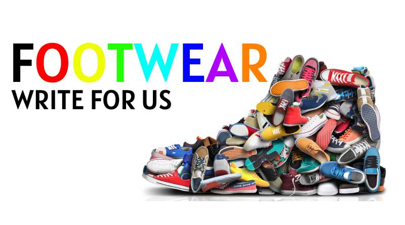 Footwear write for us