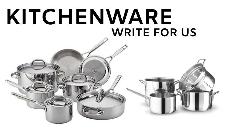 Kitchenware write for us
