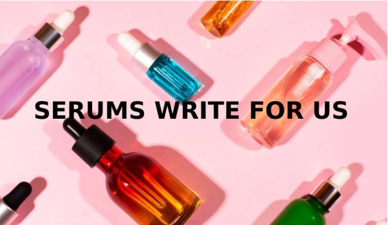 Serums Write For Us