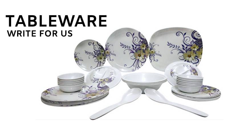 Tableware write for us