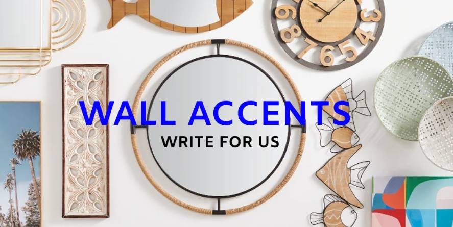 Wall accents write for us