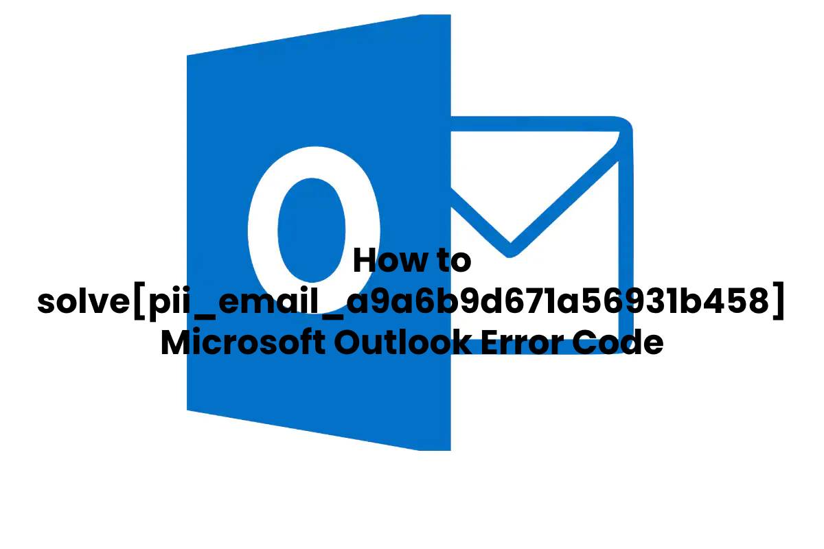 [pii_email_b1257011df6e42b24e31] Error Code Solved?