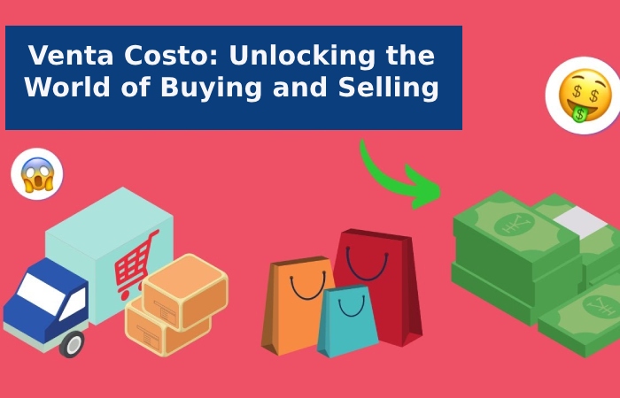 Venta Costo_ Unlocking the World of Buying and Selling