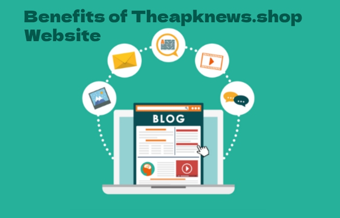 Benefits of Theapknews.shop Website