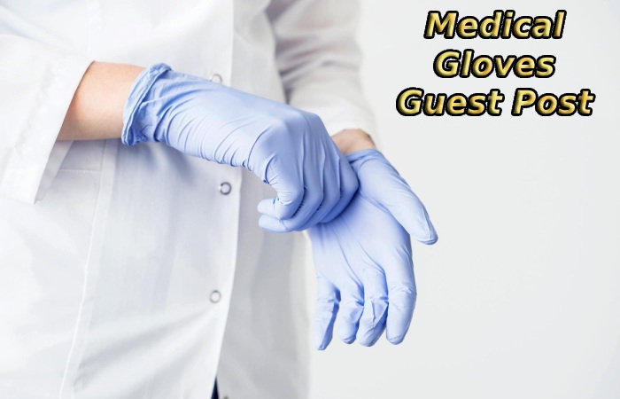 Medical Gloves Guest Post