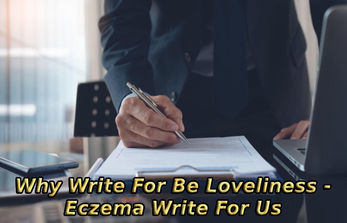 Why Write For Be Loveliness - Eczema Write For Us