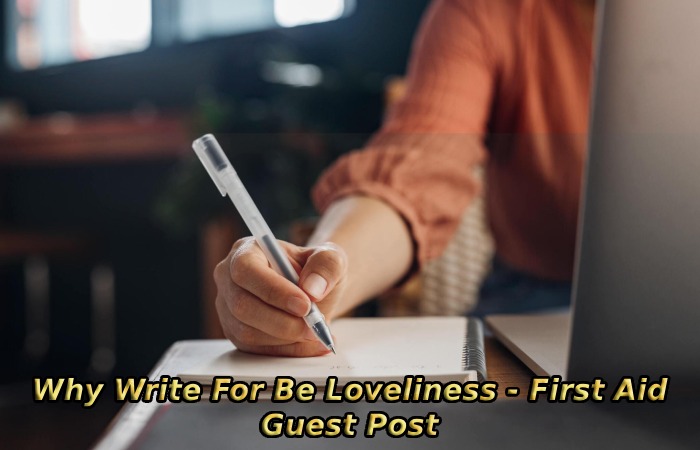 Why Write For Be Loveliness - First Aid Guest Post