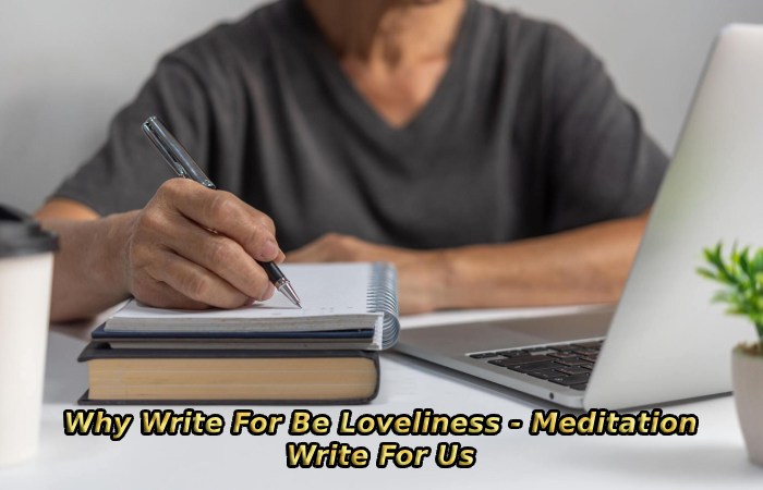Why Write For Be Loveliness - Meditation Write For Us