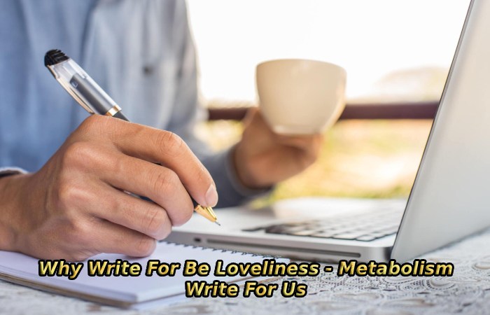 Why Write For Be Loveliness - Metabolism Write For Us